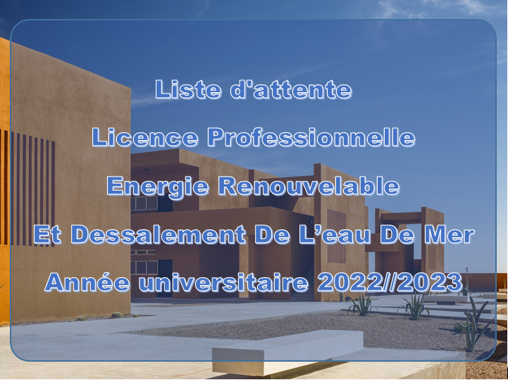 Liste d’attente de la Licence Professionnelle Energie Renouvelable Et Dessalement De L’eau De Mer Année Universitaire 2022/2023