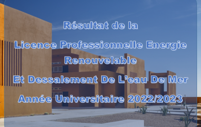 Résultat de la Licence Professionnelle Energie Renouvelable Et Dessalement De L’eau De Mer Année Universitaire 2022/2023