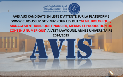 AVIS AUX CANDIDATS EN LISTE D’ATTENTE SUR LA PLATEFORME ‘WWW.CURSUSSUP.GOV.MA’ POUR LES DUT “GENIE BIOLOGIQUE, MANAGEMENT JURIDIQUE FINANCIER, MEDIAS ET PRODUCTION DU CONTENU NUMERIQUE” À L’EST-LAÂYOUNE, ANNÉE UNIVERSITAIRE 2024/2025