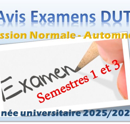 PLANNING DES EXAMENS FINAUX : DUT SEMESTRES 1 et 3 SESSION NORMALE D’AUTOMNE ANNEE UNIVERSITAIRE 2025/2026