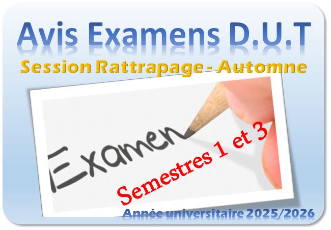 PLANNING DES EXAMENS SESSION D’AUTOMNE DE RATTRAPAGE DUT S1 et S3 ANNEE UNIVERSITAIRE 2025/2026