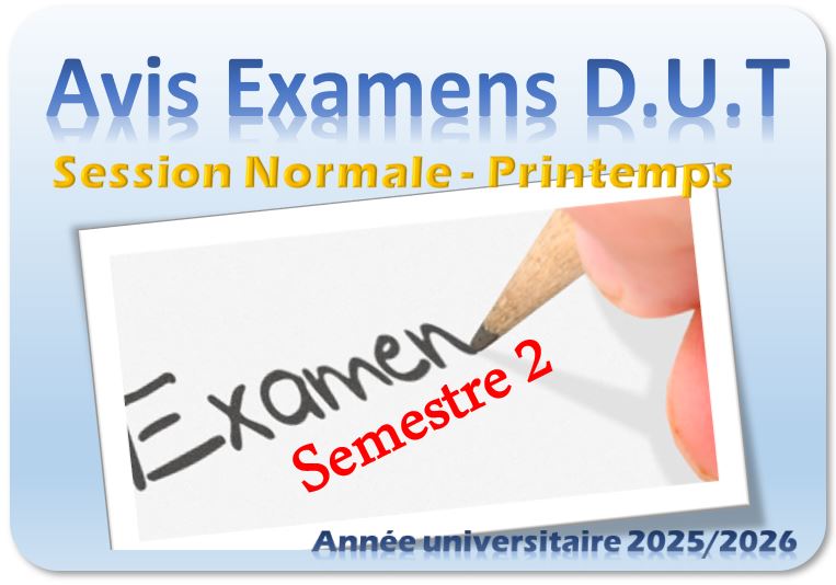 PLANNING DES EXAMENS – SESSION NORMALE DE PRINTEMPS – DUT S2 – ANNÉE UNIVERSITAIRE 2025/2026
