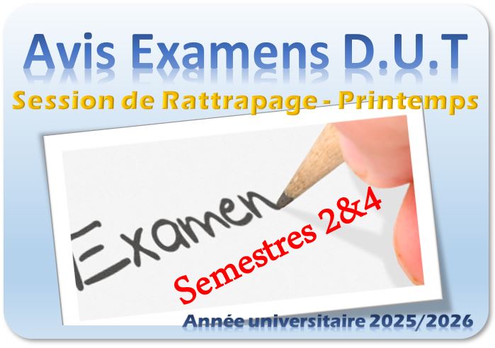 PLANNING DES EXAMENS – SESSION DE RATTRAPAGE DE PRINTEMPS – DUT S2 ET S4 – ANNÉE UNIVERSITAIRE 2025/2026